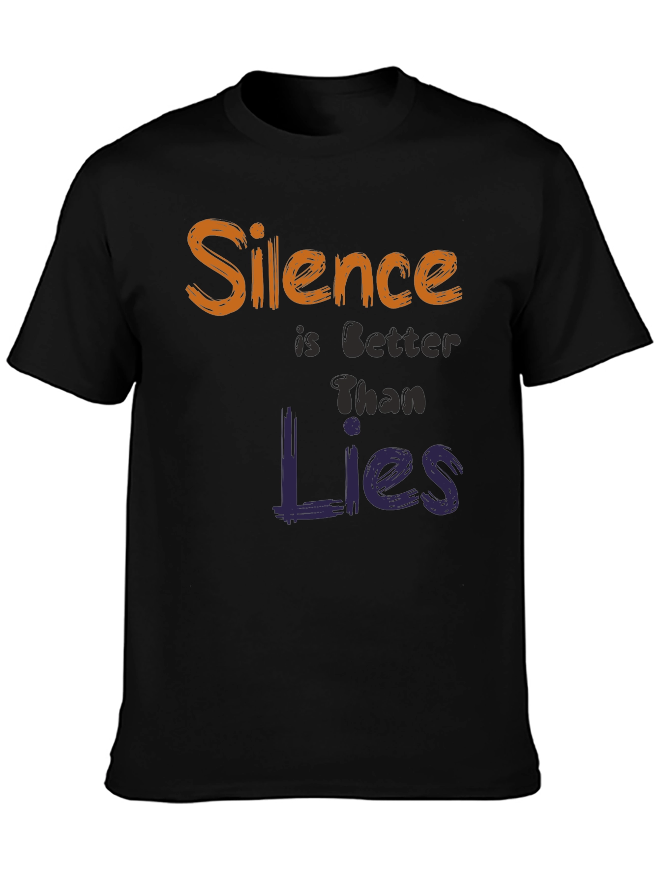 Silence is Better Than Lies T-Shirt - Unique Design
