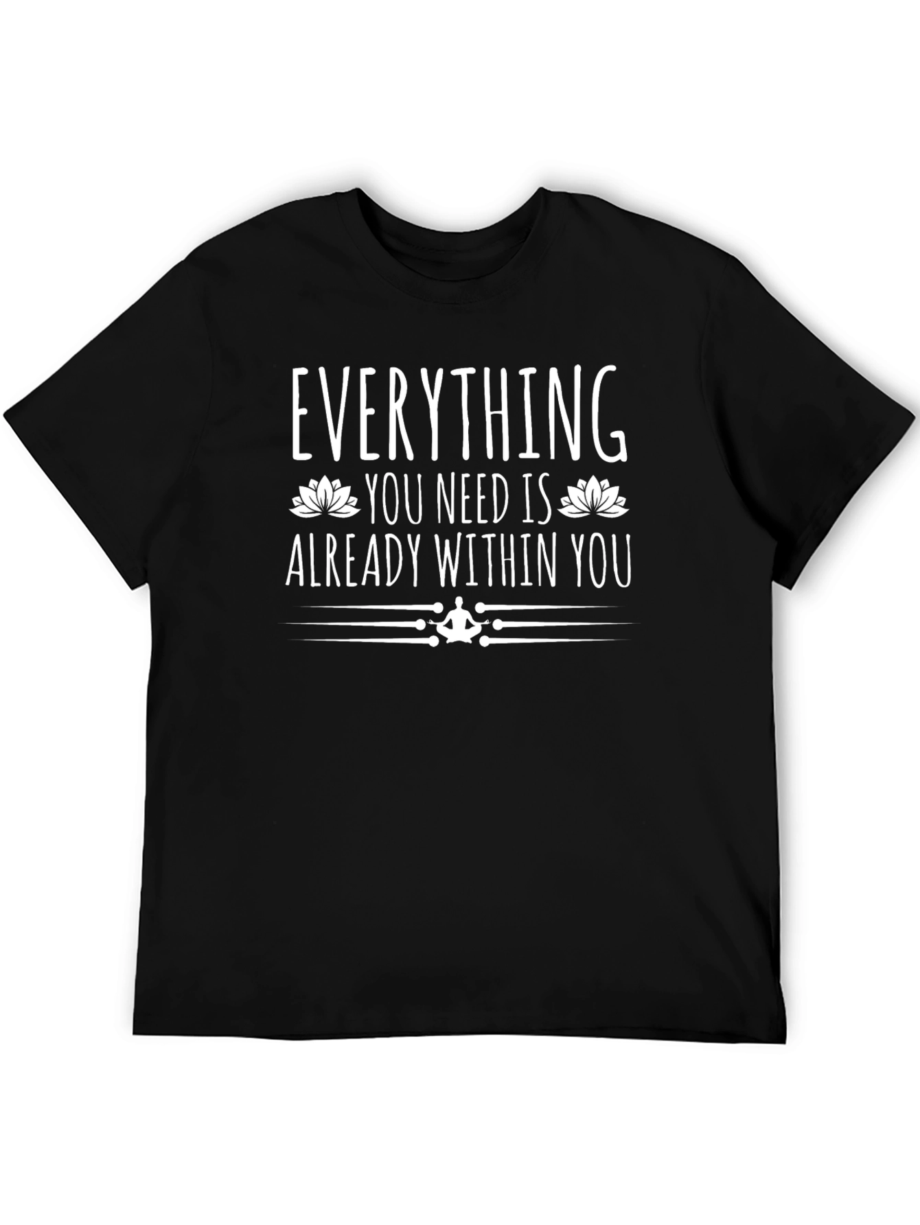 Everything You Need Black T-Shirt - Inspirational Yoga