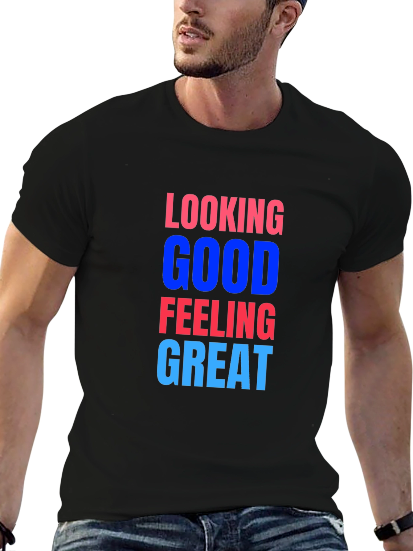 Looking Good Feeling Great T-Shirt
