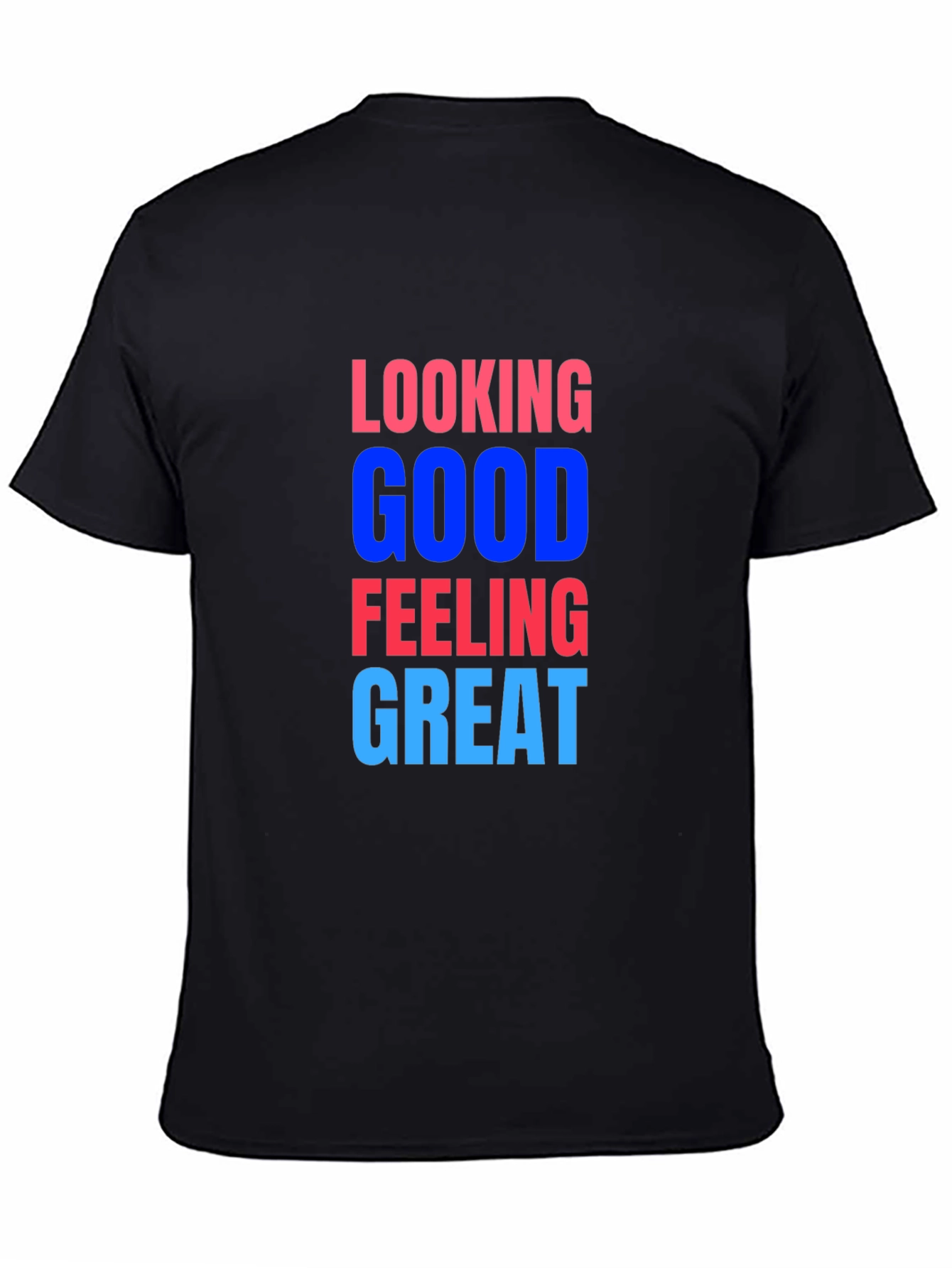 Looking Good Feeling Great T-Shirt