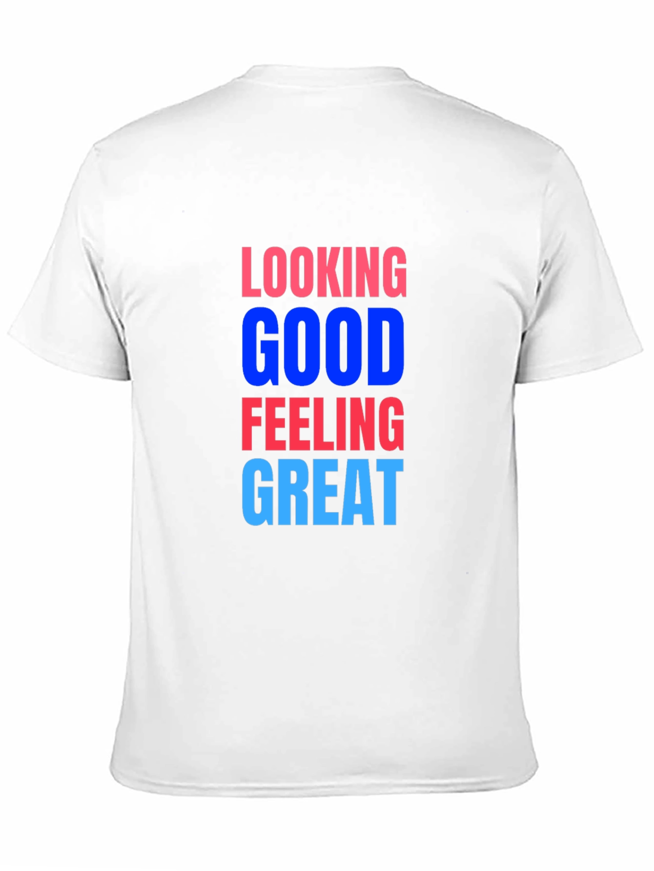Looking Good Feeling Great T-Shirt