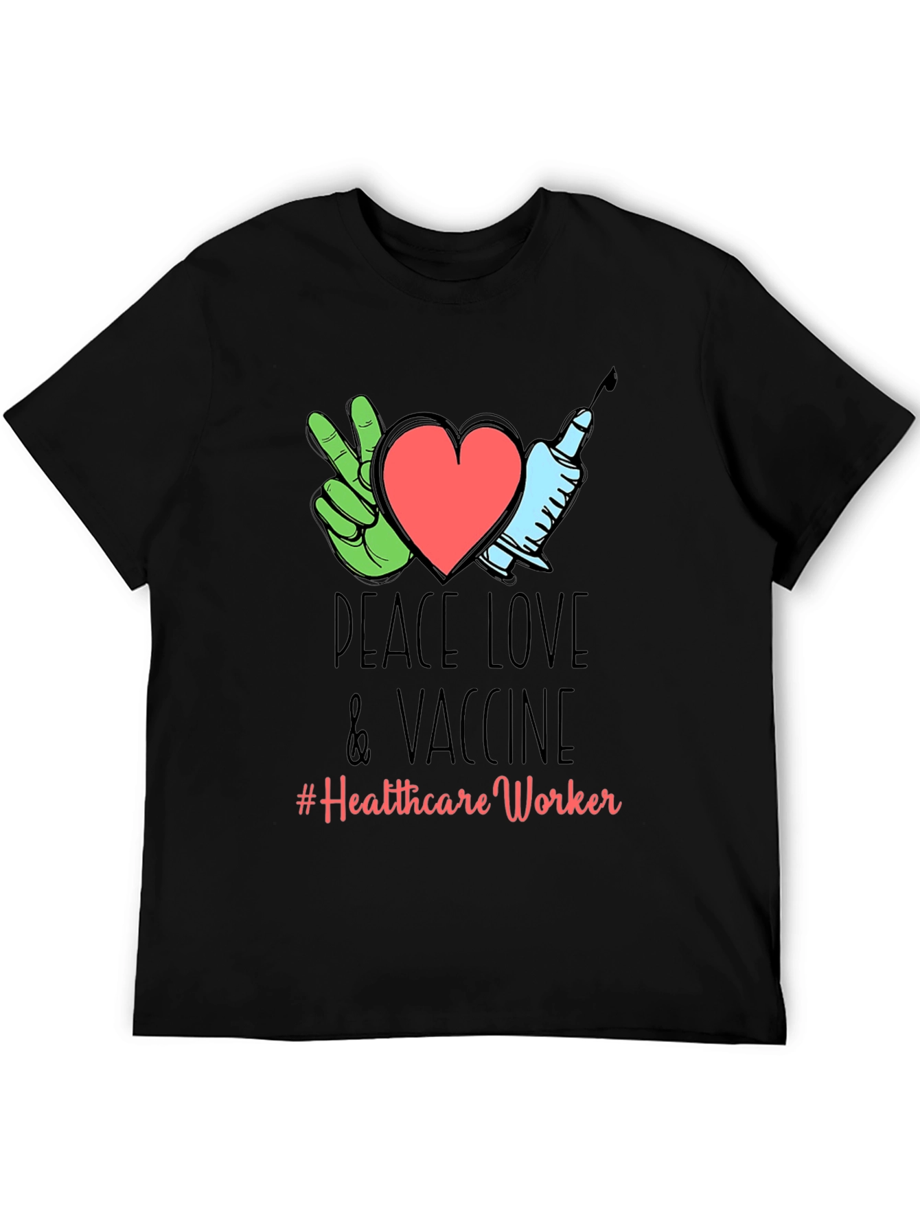 Peace Love & Vaccine T-Shirt - Healthcare Worker