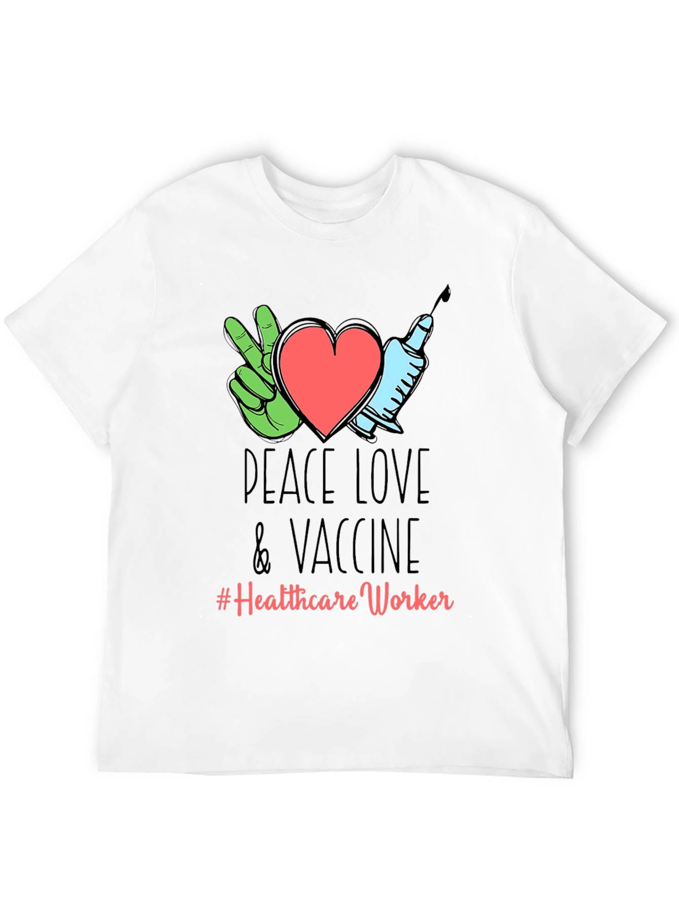 Peace Love & Vaccine T-Shirt - Healthcare Worker