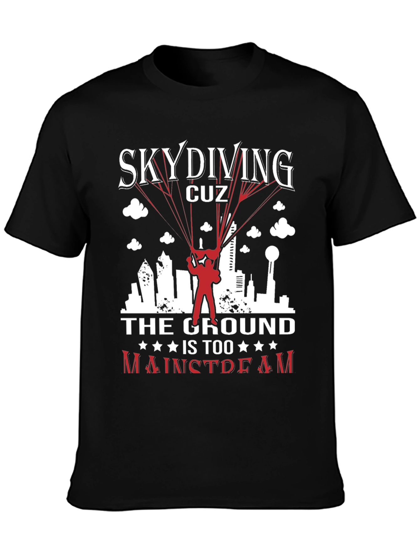 Skydiving Graphic Tee: The Ground is Too Mainstream!