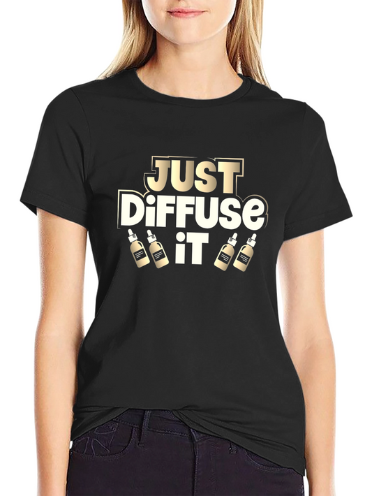 Just Diffuse It T-Shirt - Essential Oil Lover