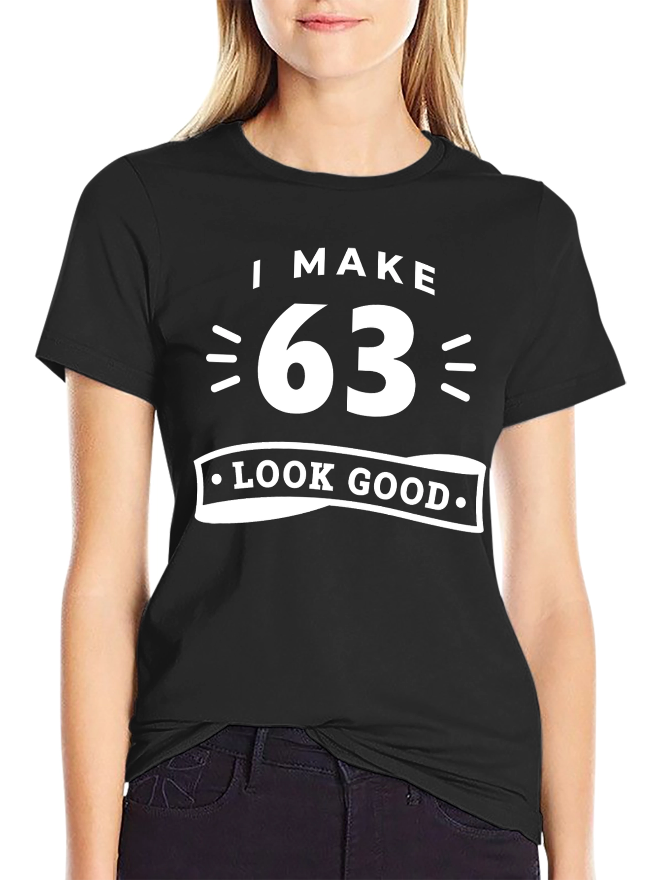 I Make 63 Look Good Birthday T-Shirt
