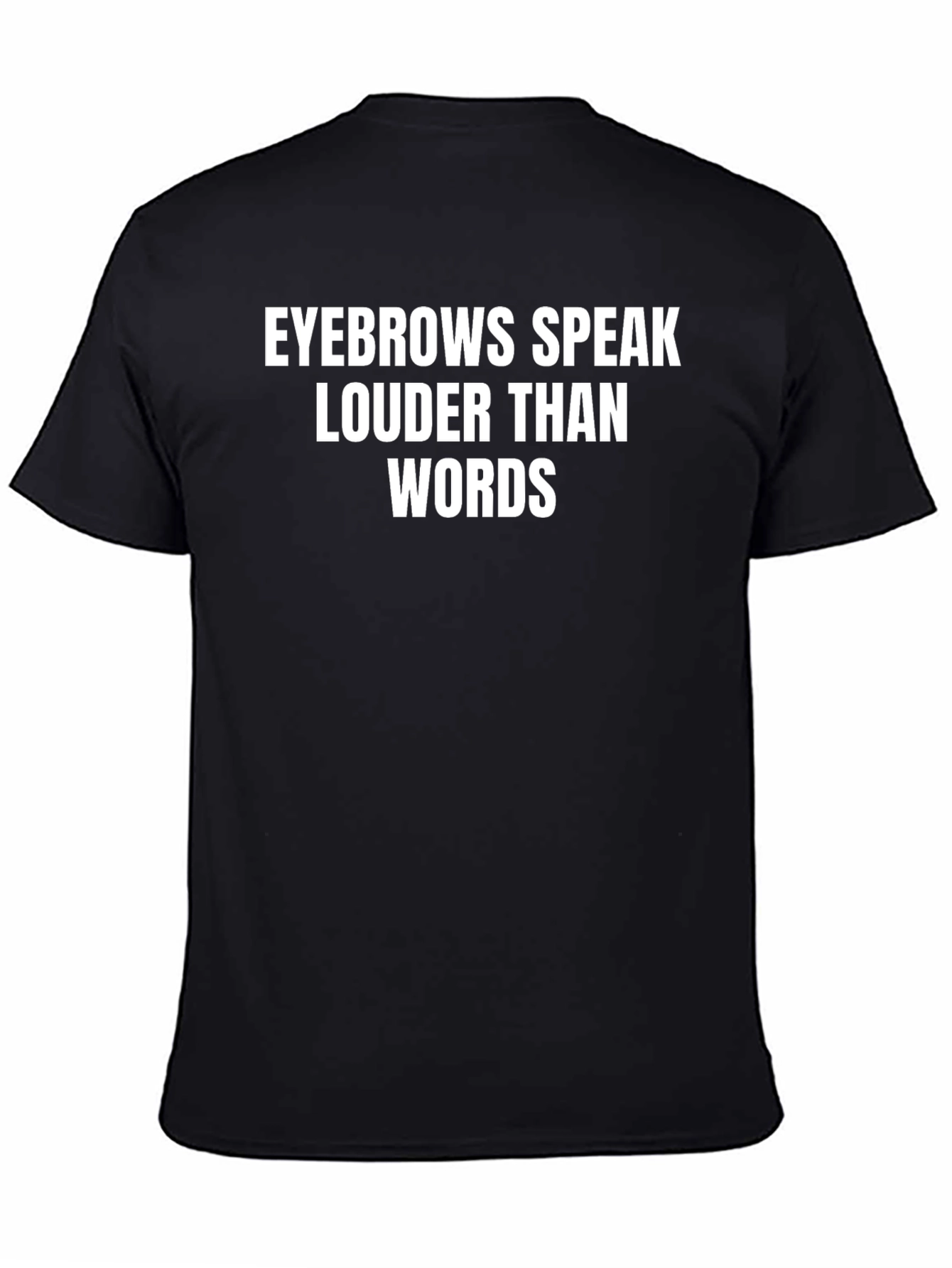Eyebrows Speak Louder Than Words Graphic Tee