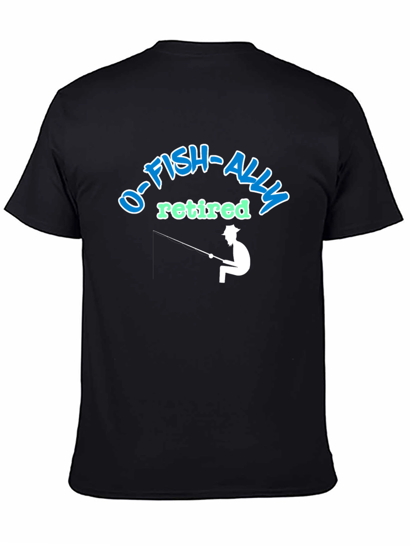 O-FISH-ALLY Retired Fishing T-Shirt