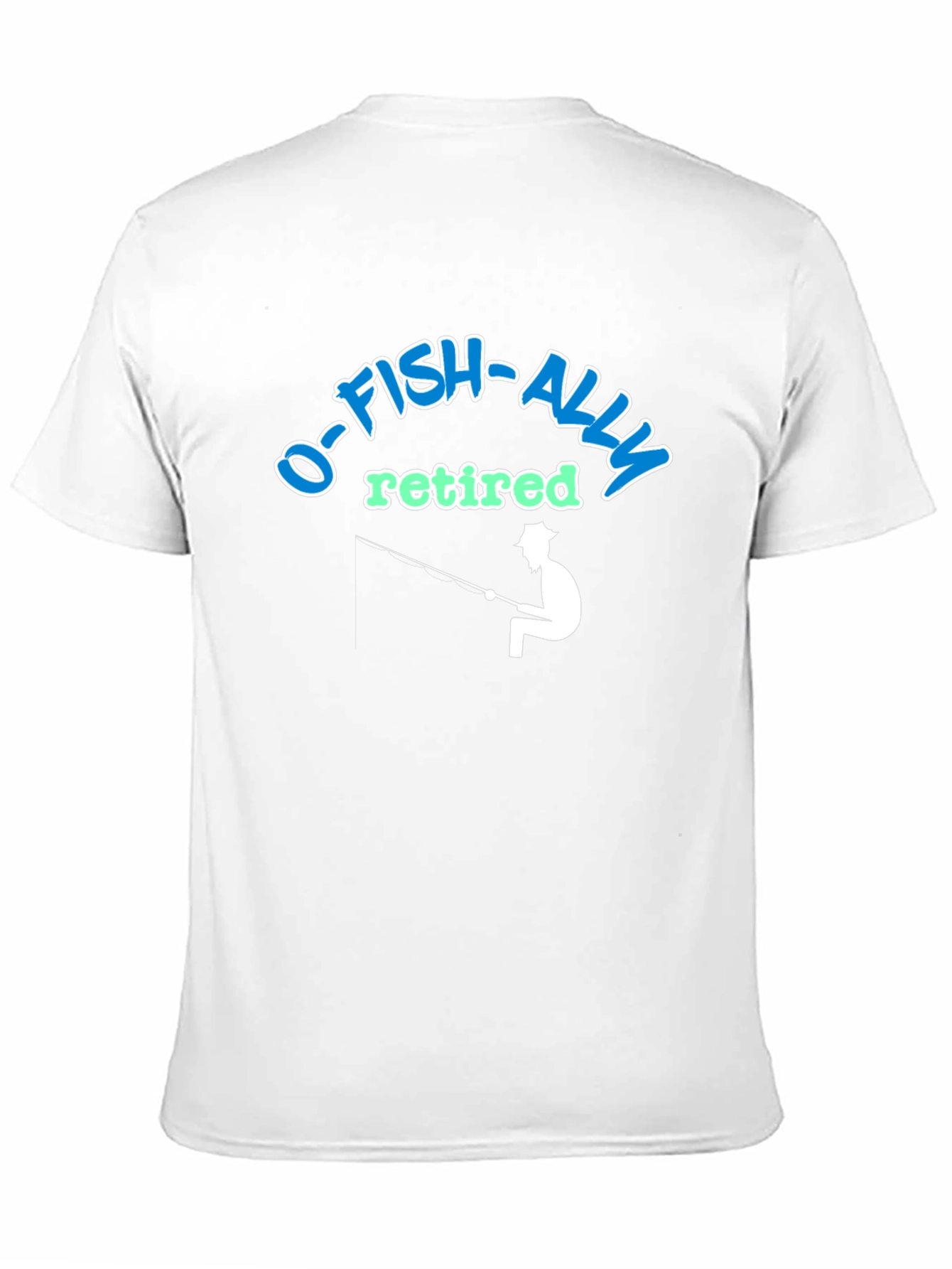 O-FISH-ALLY Retired Fishing T-Shirt