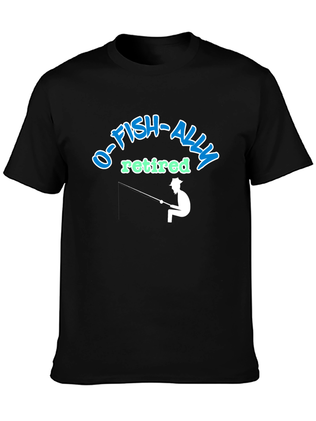 O-FISH-ALLY Retired Fishing T-Shirt
