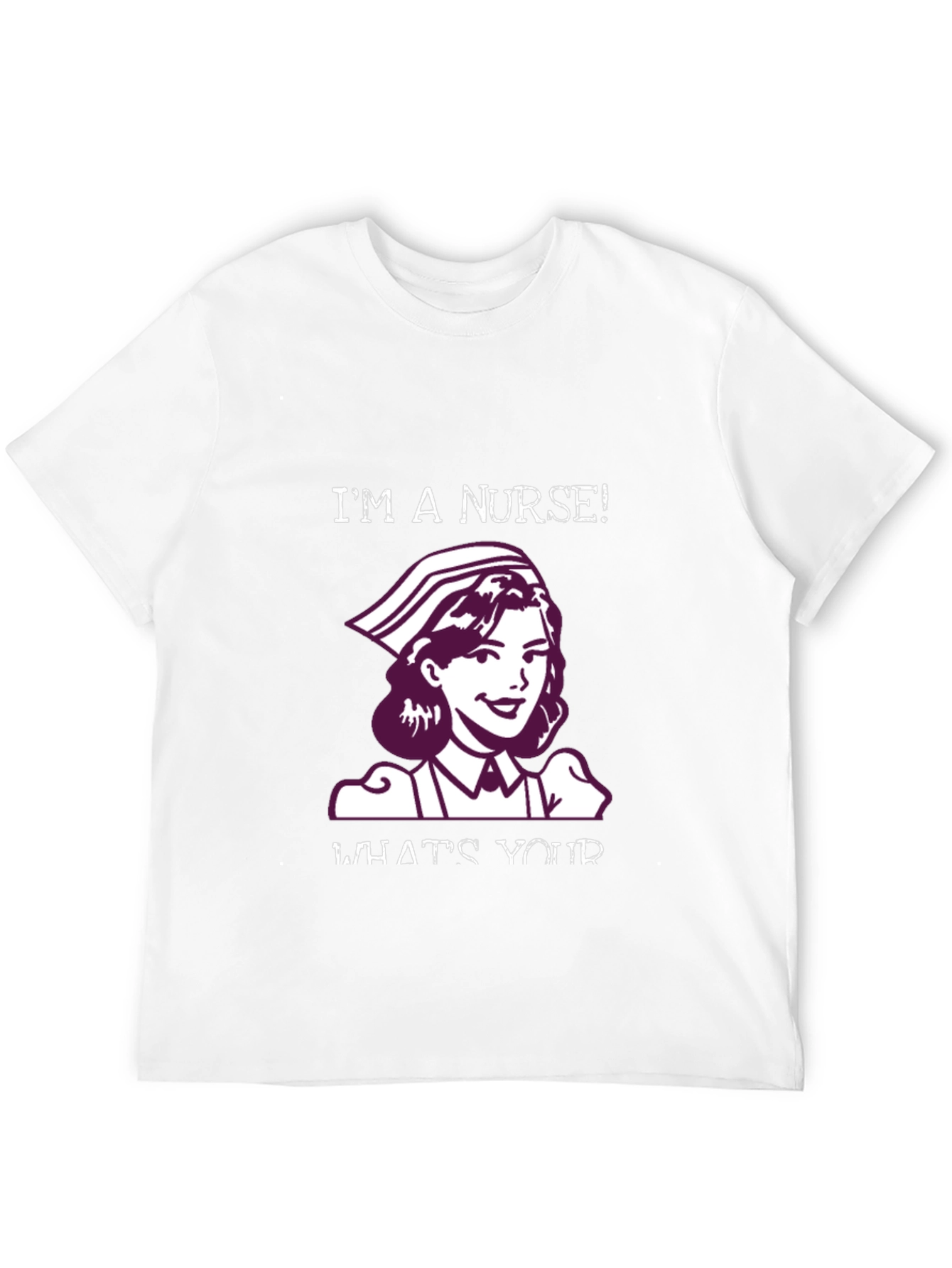 Im a Nurse T-Shirt - Novelty Healthcare Apparel