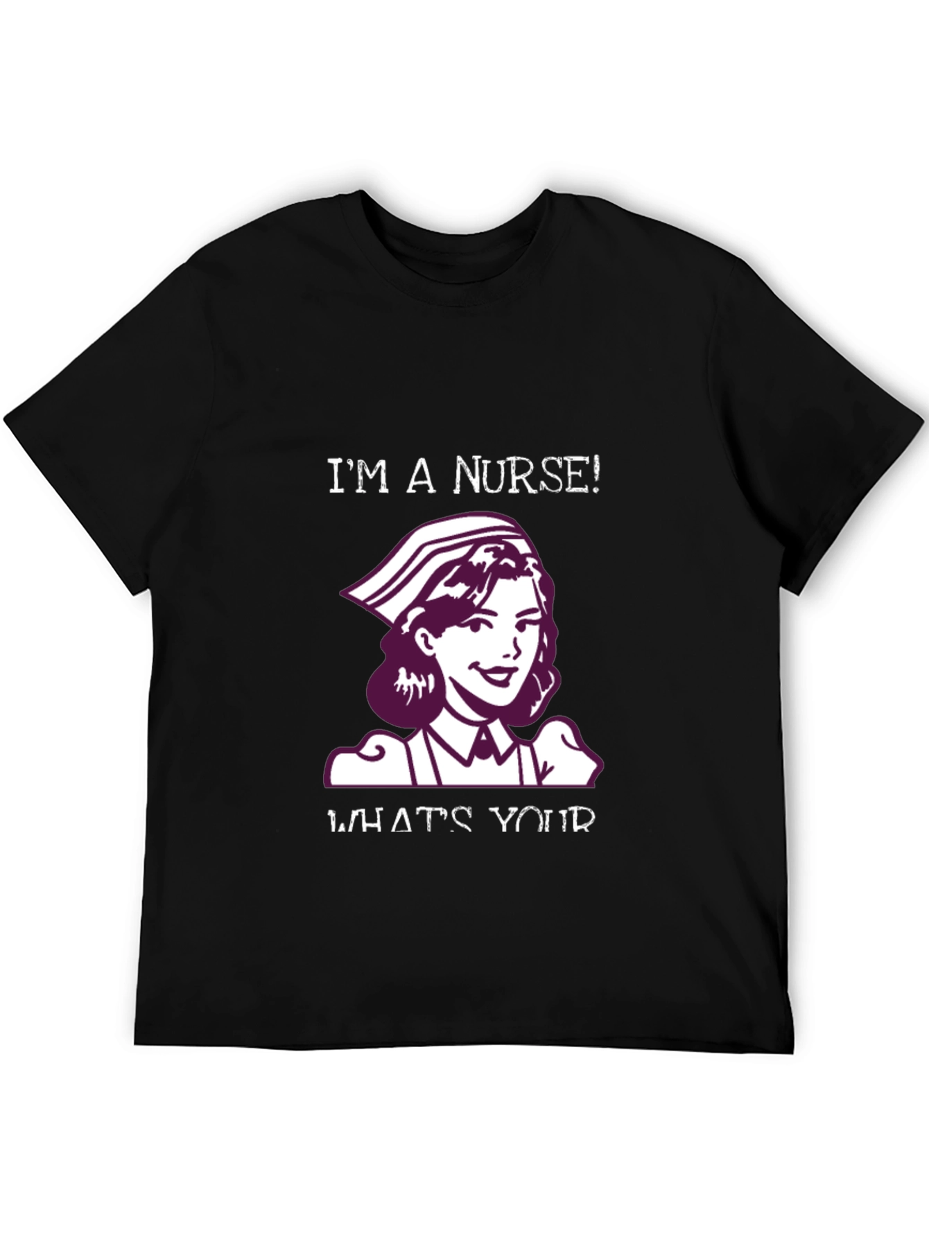 Im a Nurse T-Shirt - Novelty Healthcare Apparel