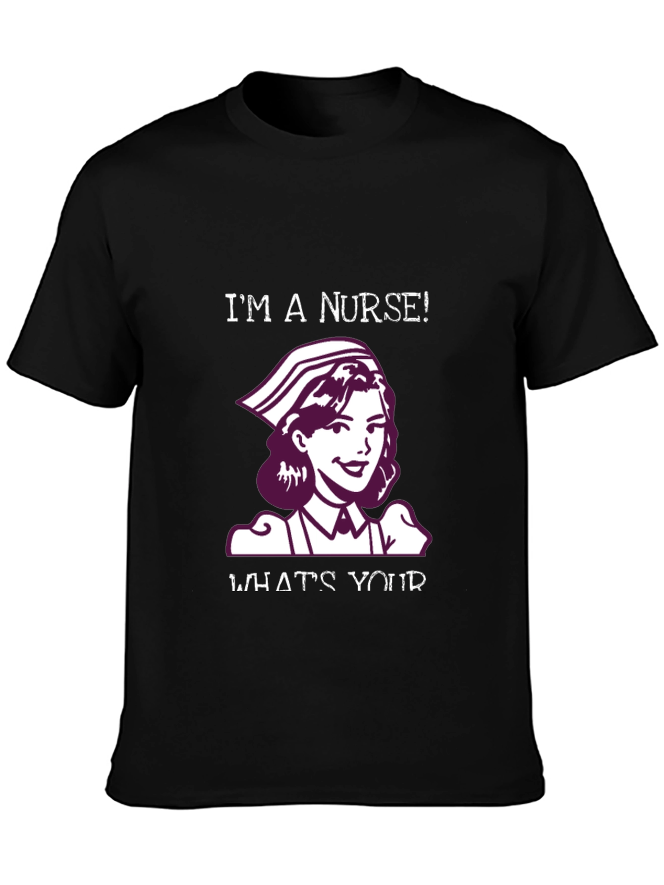 Im a Nurse T-Shirt - Novelty Healthcare Apparel