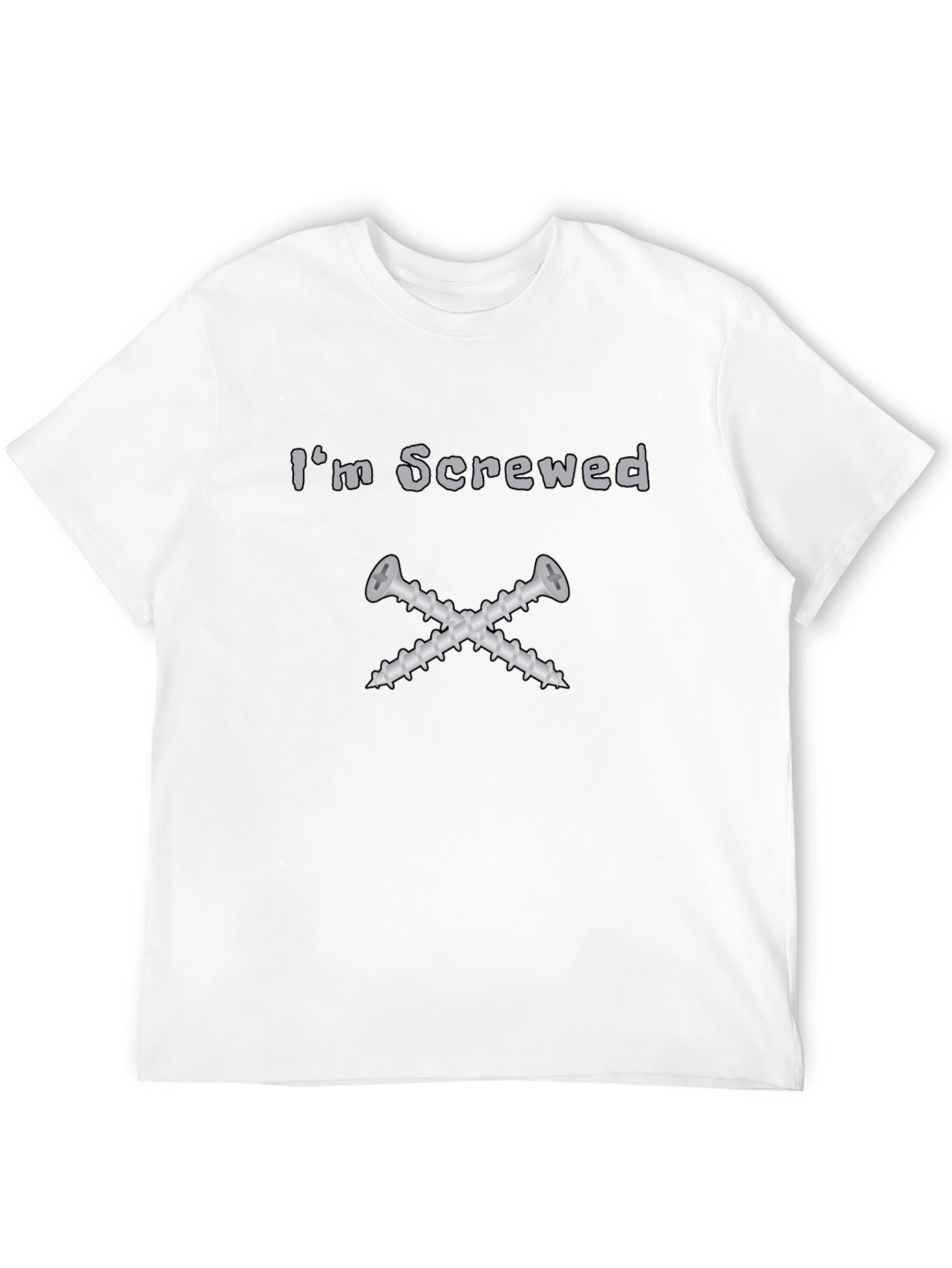 Im Screwed T-Shirt - Funny Graphic Tee