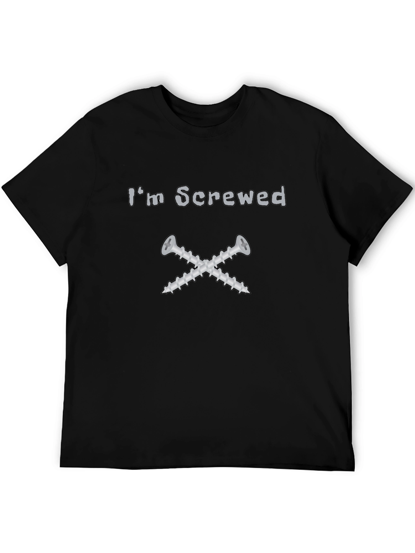 Im Screwed T-Shirt - Funny Graphic Tee
