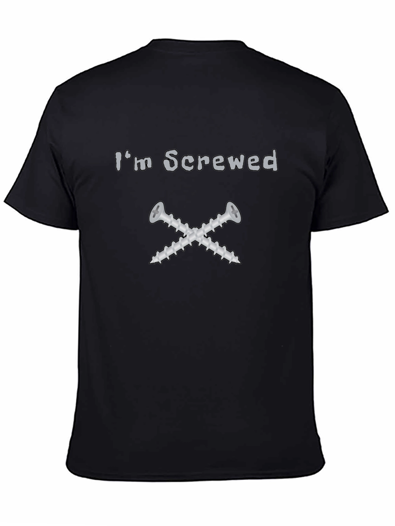 Im Screwed T-Shirt - Funny Graphic Tee