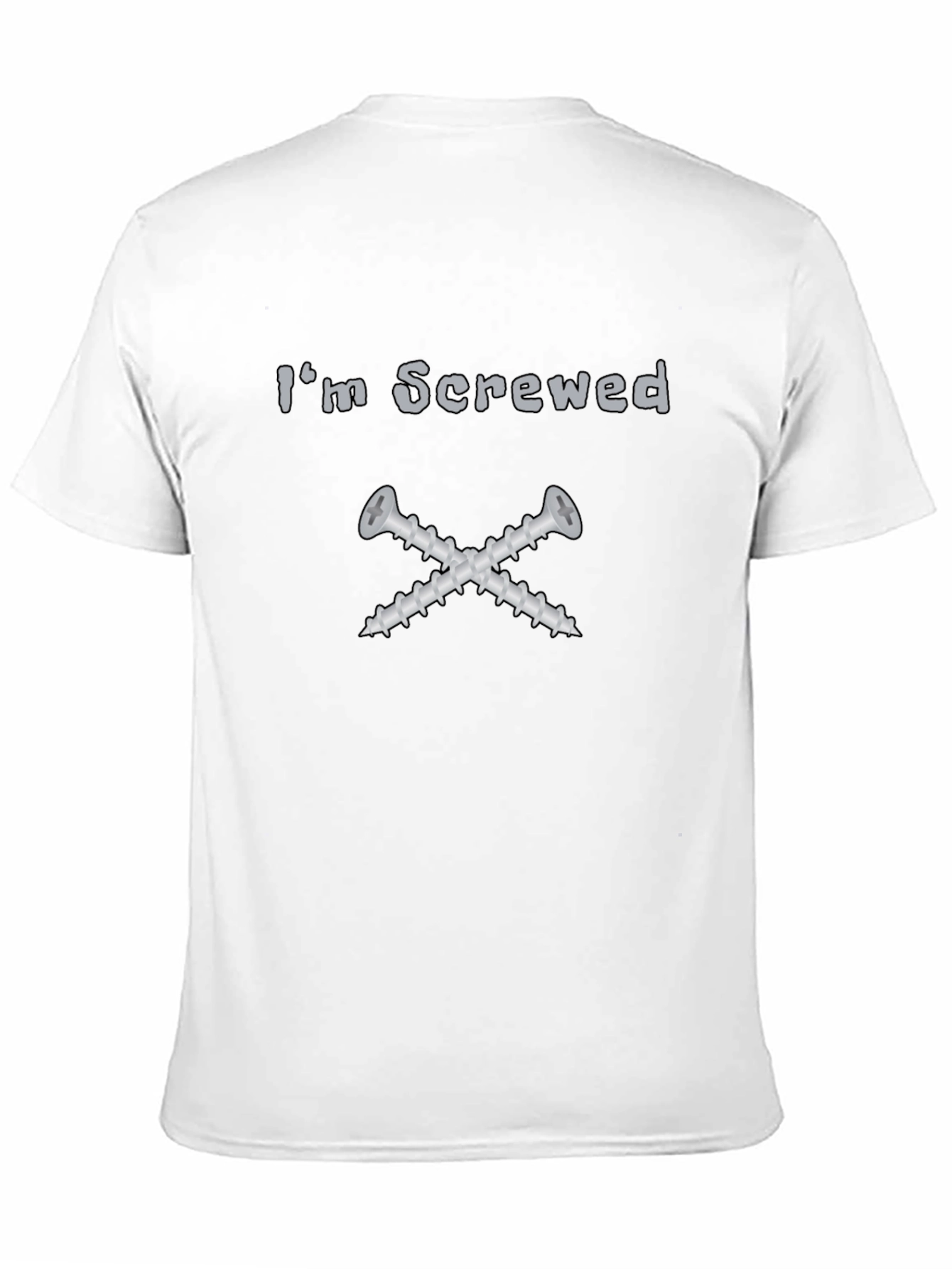 Im Screwed T-Shirt - Funny Graphic Tee