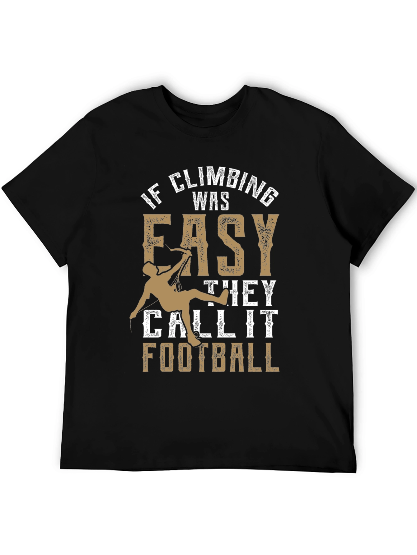 Climbing T-Shirt: If Climbing Was Easy Funny Tee