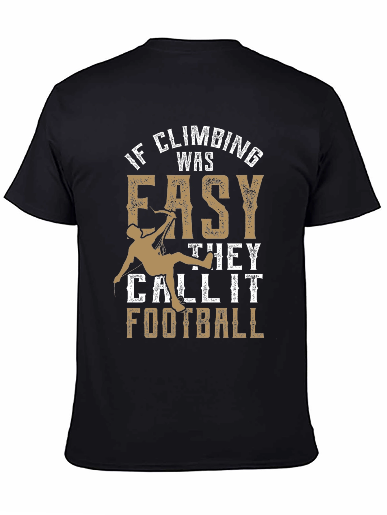 Climbing T-Shirt: If Climbing Was Easy Funny Tee