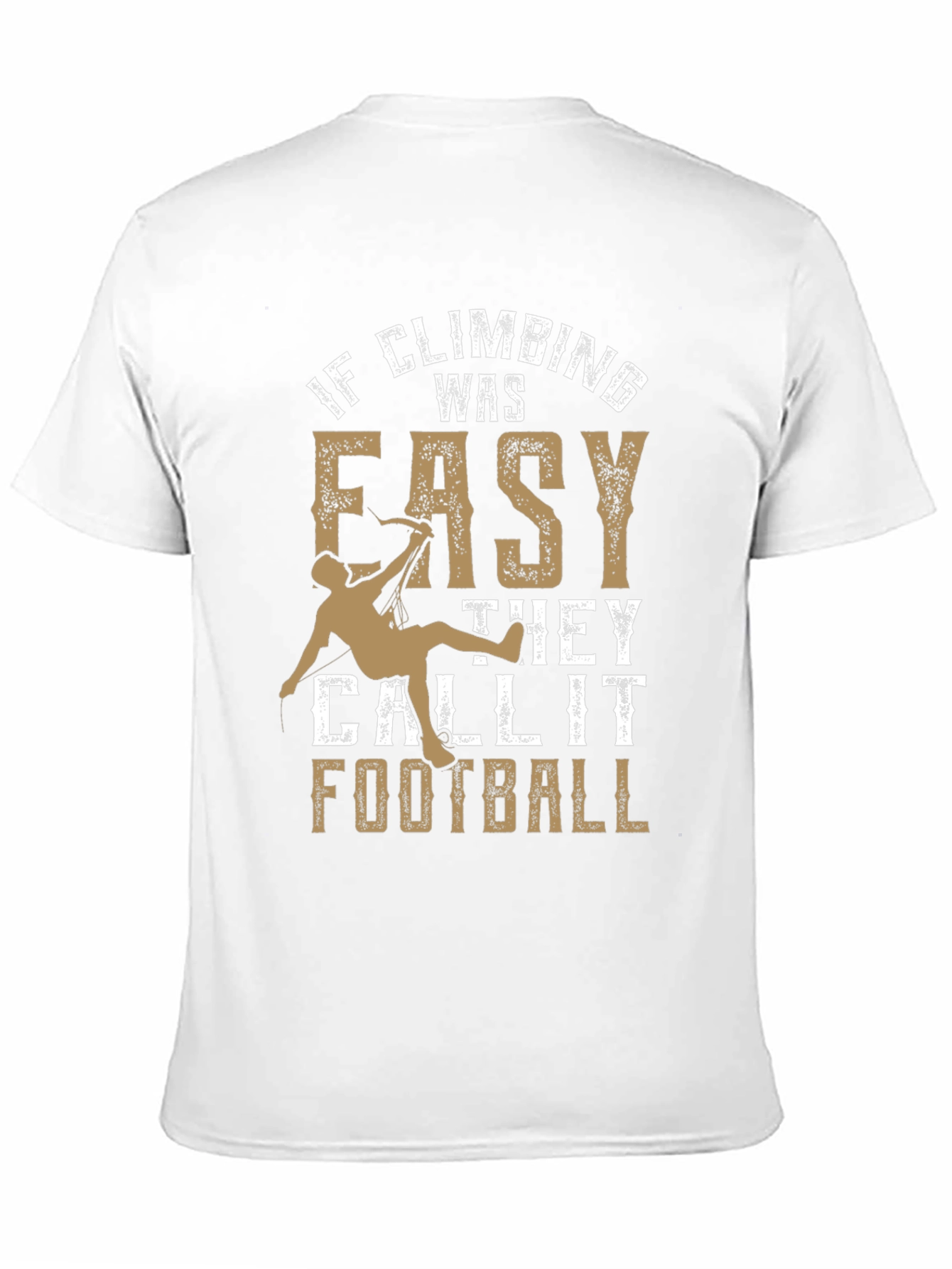 Climbing T-Shirt: If Climbing Was Easy Funny Tee