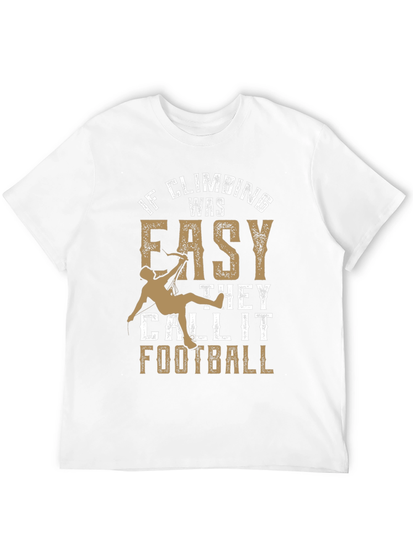 Climbing T-Shirt: If Climbing Was Easy Funny Tee