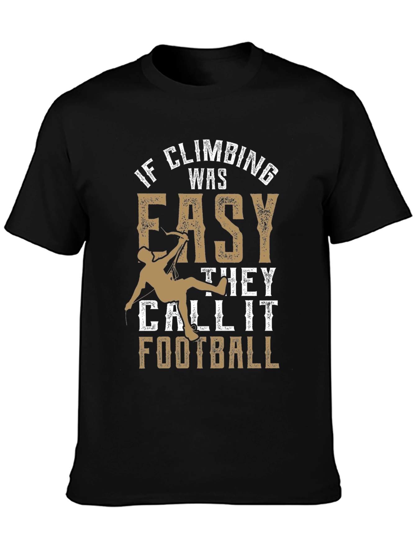 Climbing T-Shirt: If Climbing Was Easy Funny Tee