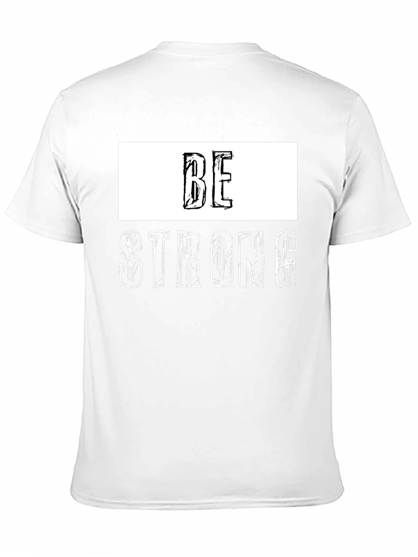 Be Strong Graphic Tee - Motivational Shirt