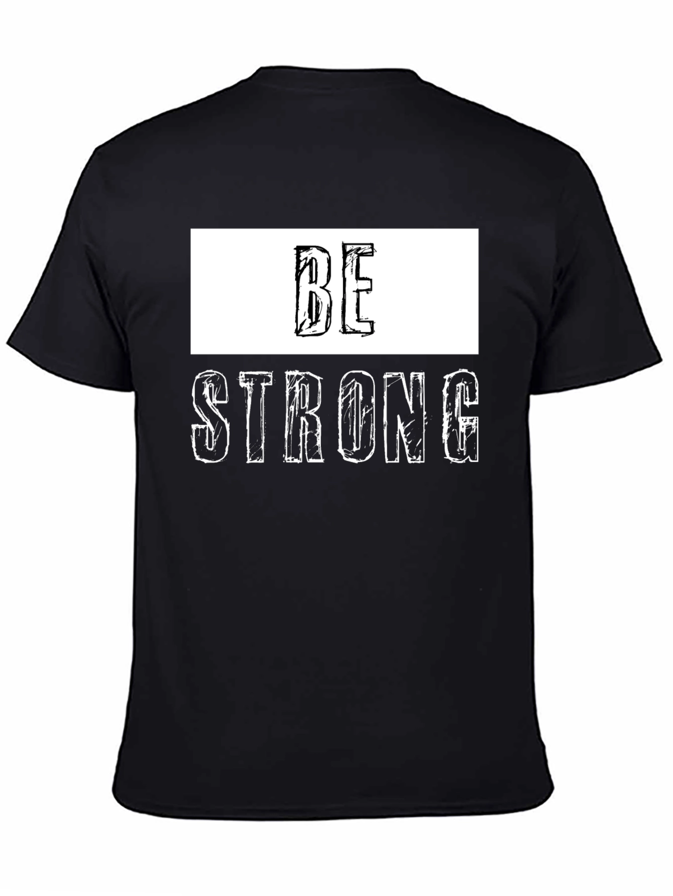 Be Strong Graphic Tee - Motivational Shirt