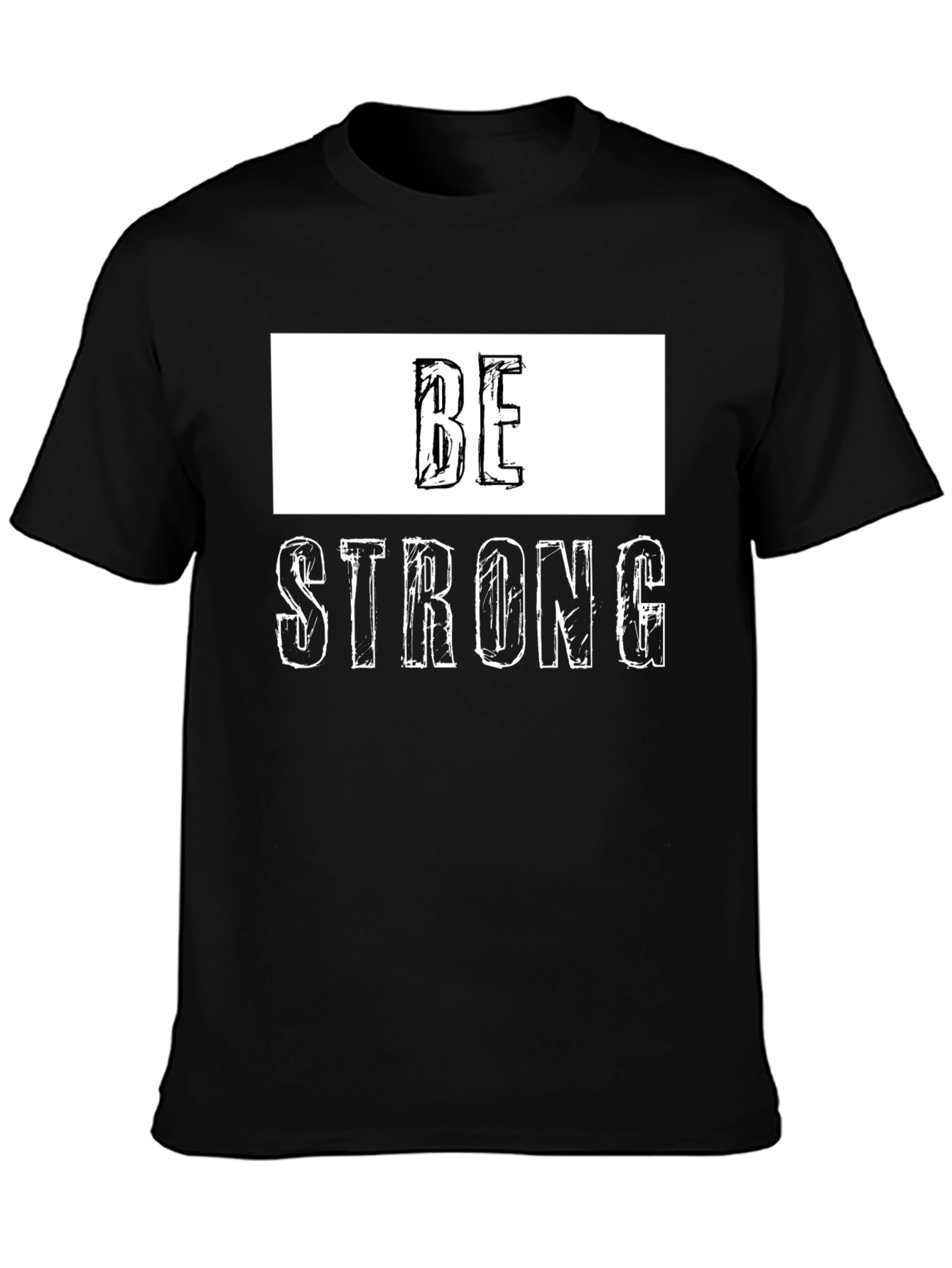 Be Strong Graphic Tee - Motivational Shirt