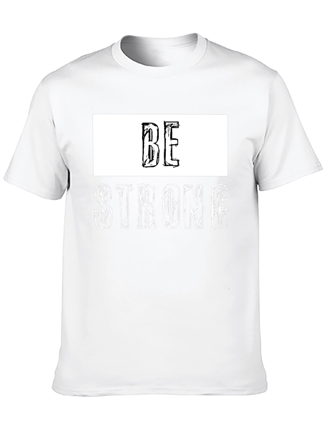 Be Strong Graphic Tee - Motivational Shirt
