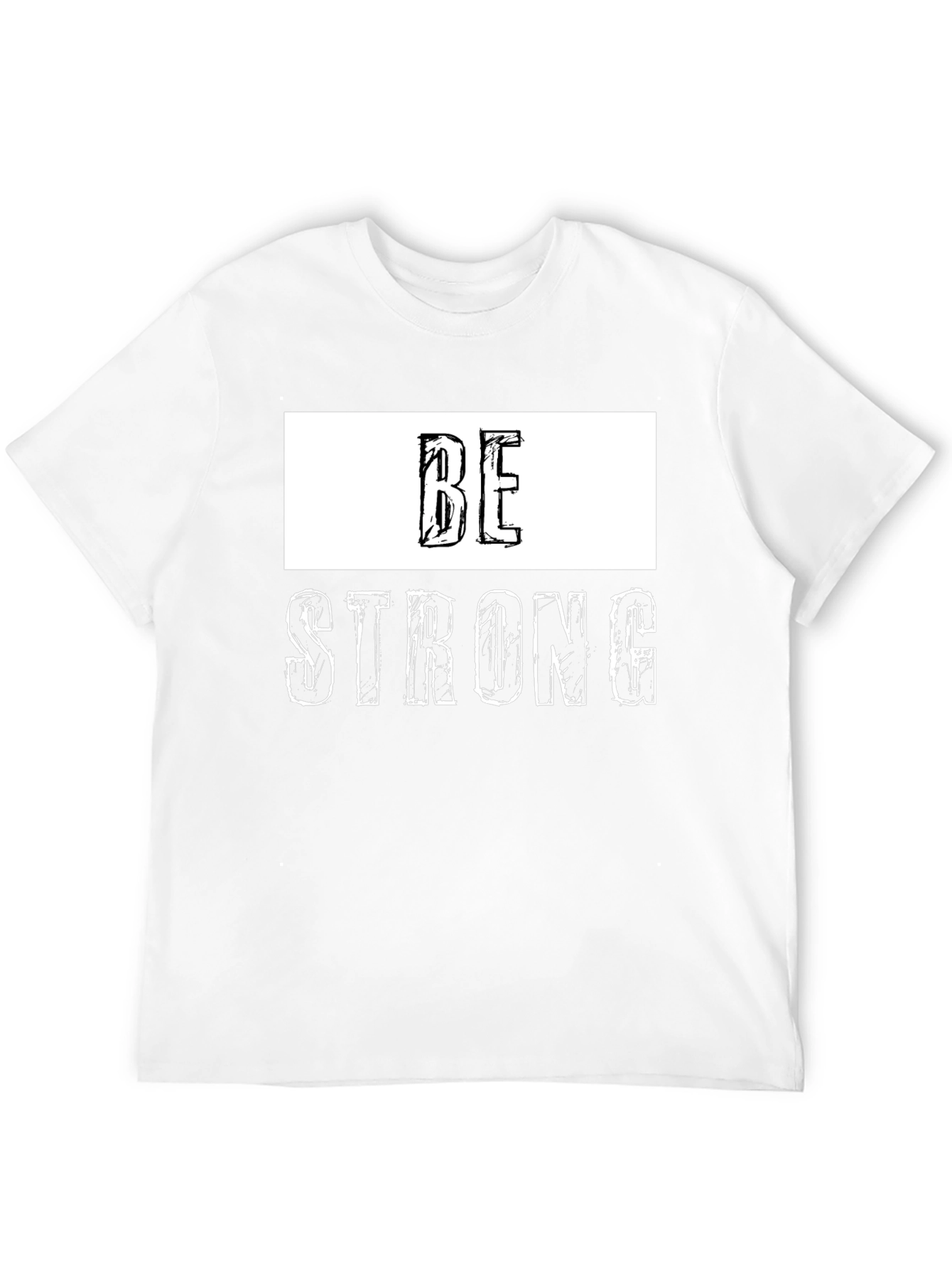 Be Strong Graphic Tee - Motivational Shirt