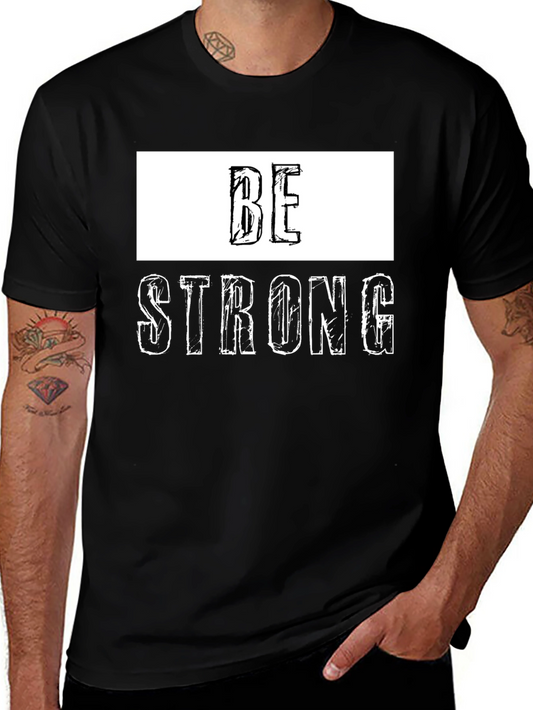 Be Strong Graphic Tee - Motivational Shirt