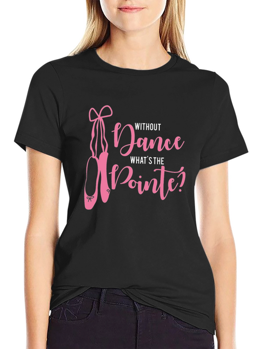 Dance Pointe Graphic T-Shirt - Perfect for Dance Lovers!