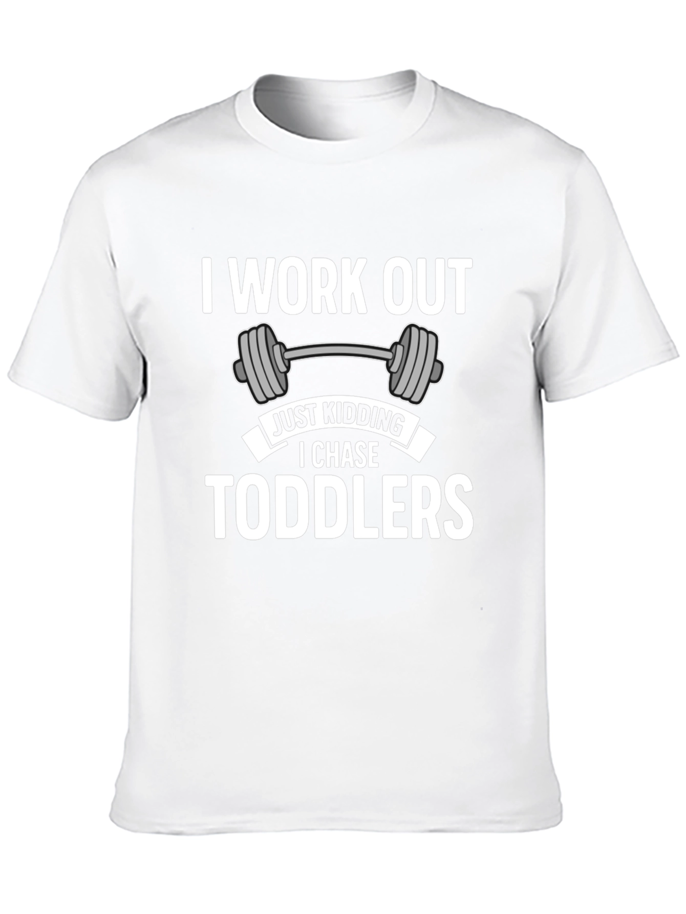 I Work Out Just Kidding T-Shirt
