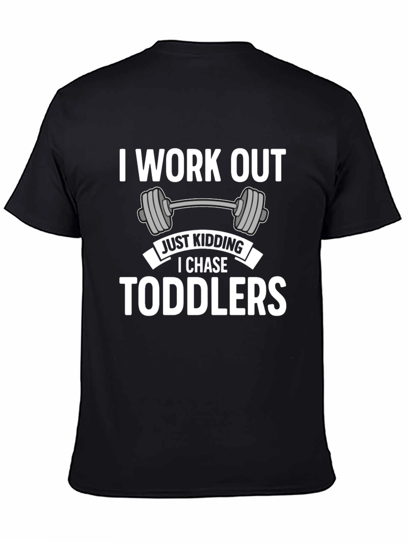 I Work Out Just Kidding T-Shirt