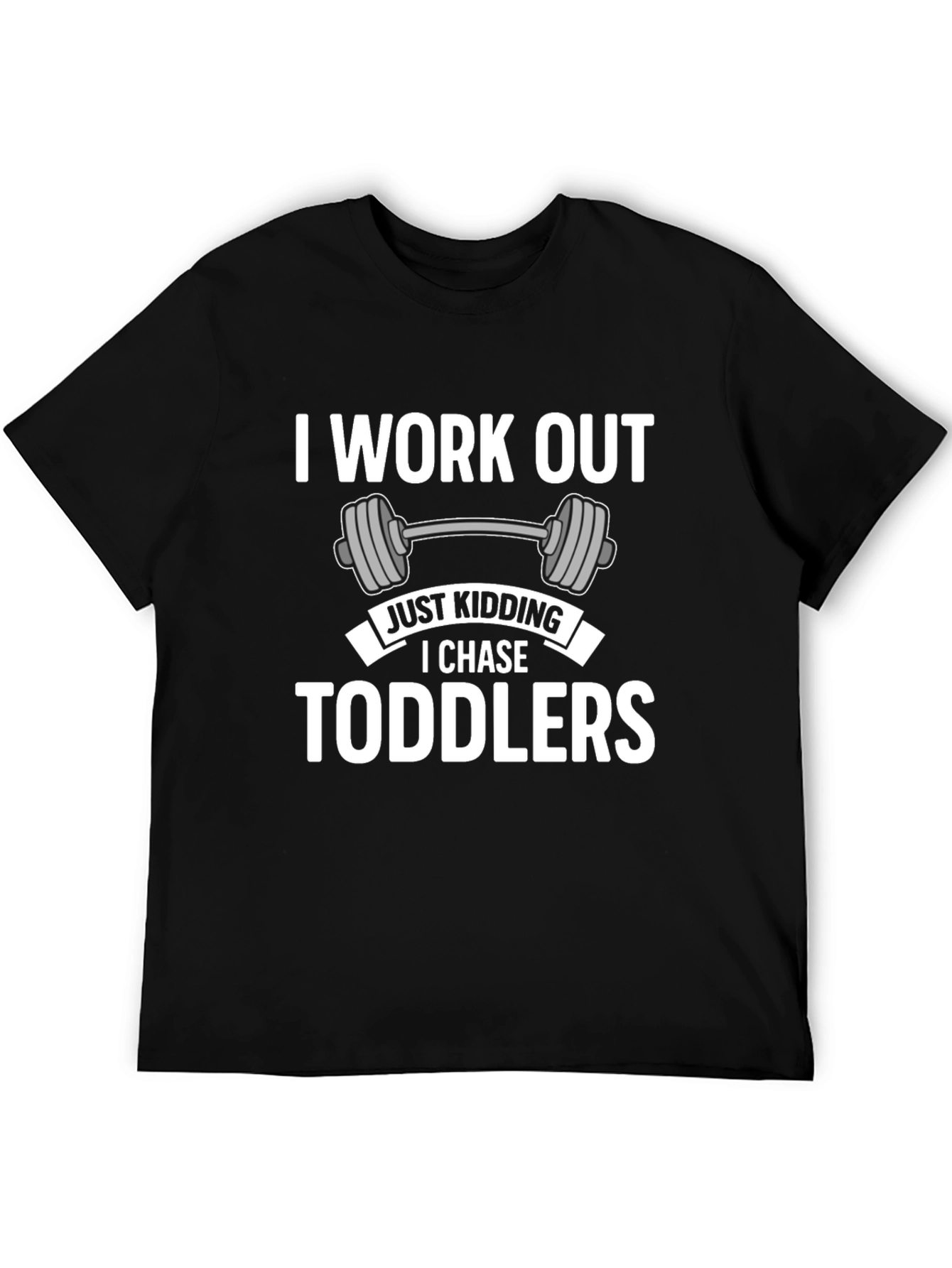 I Work Out Just Kidding T-Shirt