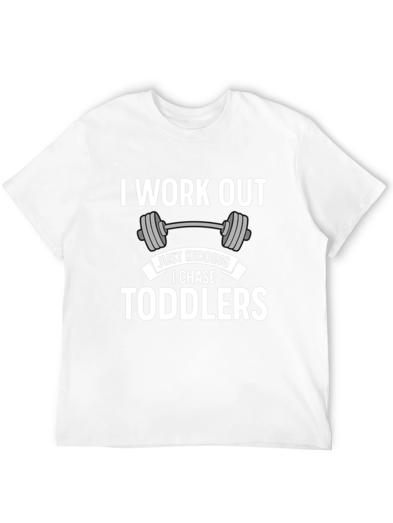 I Work Out Just Kidding T-Shirt