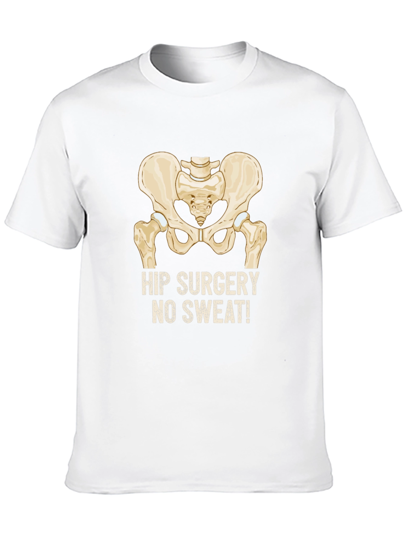 Hip Surgery No Sweat! T-Shirt