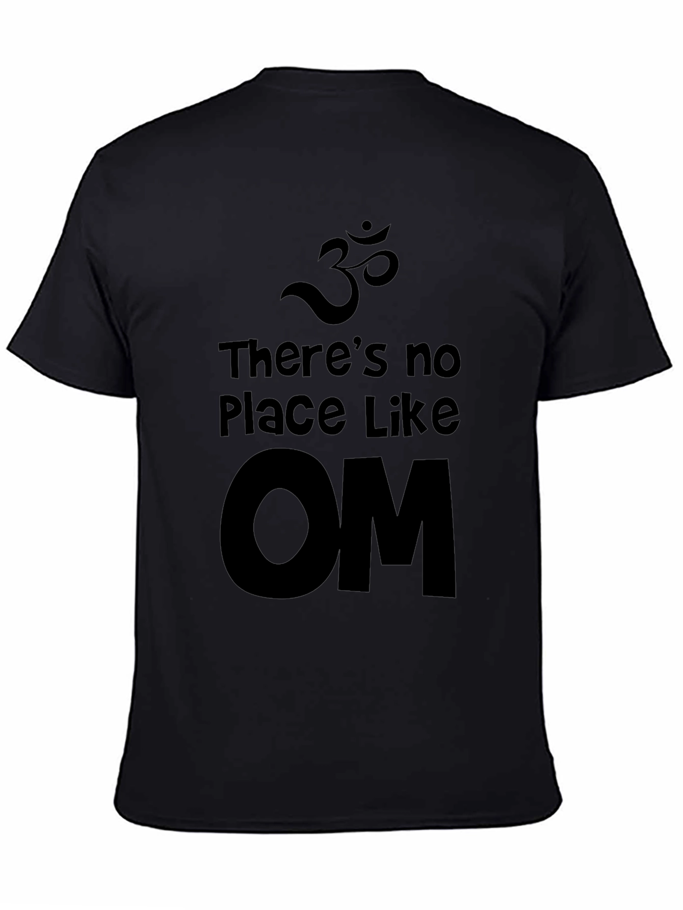 Theres No Place Like Om Black T-Shirt