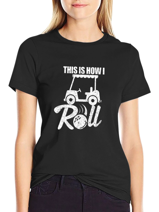 Golf Cart Roll T-Shirt - Funny Golf Tee