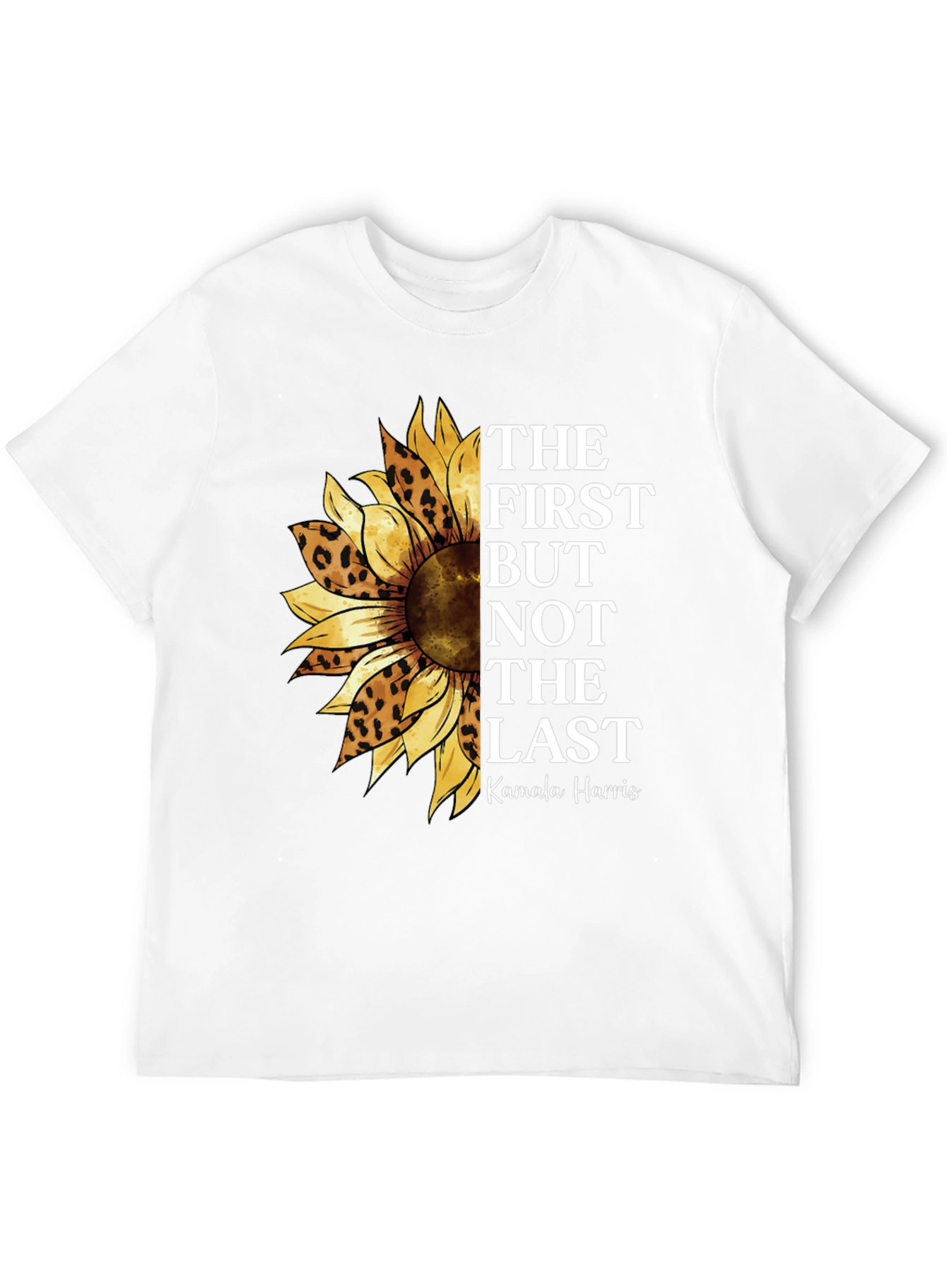The First But Not The Last Sunflower T-Shirt