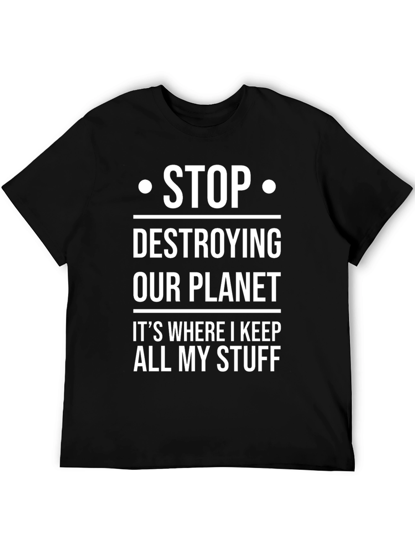 Stop Destroying Our Planet T-Shirt