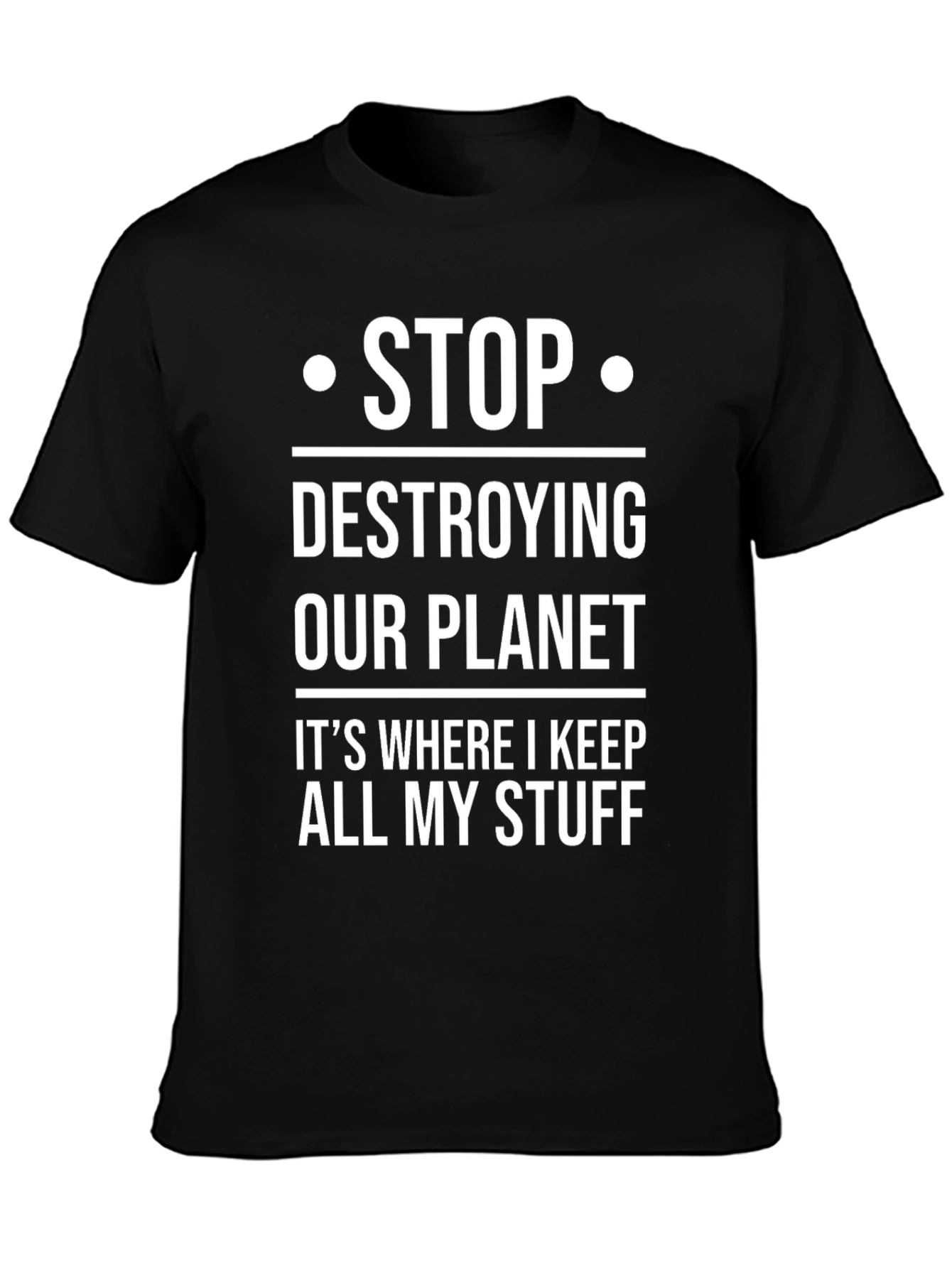 Stop Destroying Our Planet T-Shirt