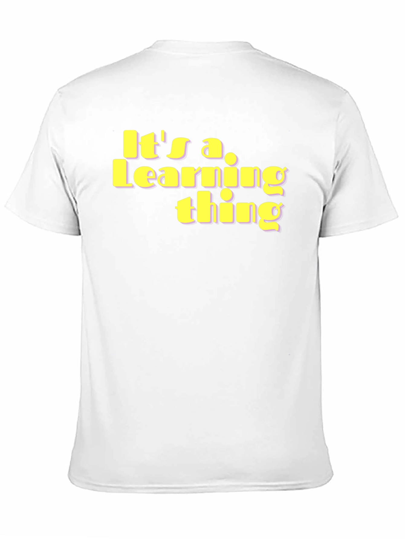 Its a Learning Thing T-Shirt - Unique Fun Design