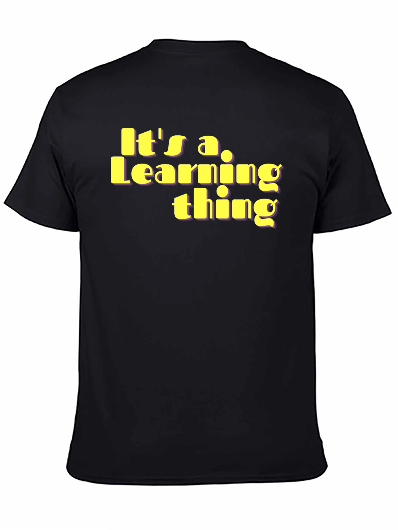 Its a Learning Thing T-Shirt - Unique Fun Design