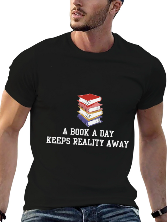 Book Lover T-Shirt: A Book A Day Keeps Reality Away
