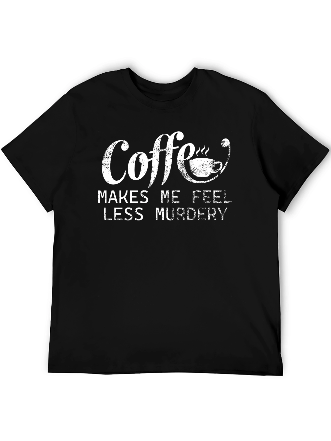Coffee Makes Me Feel Less Murdery Graphic Tee