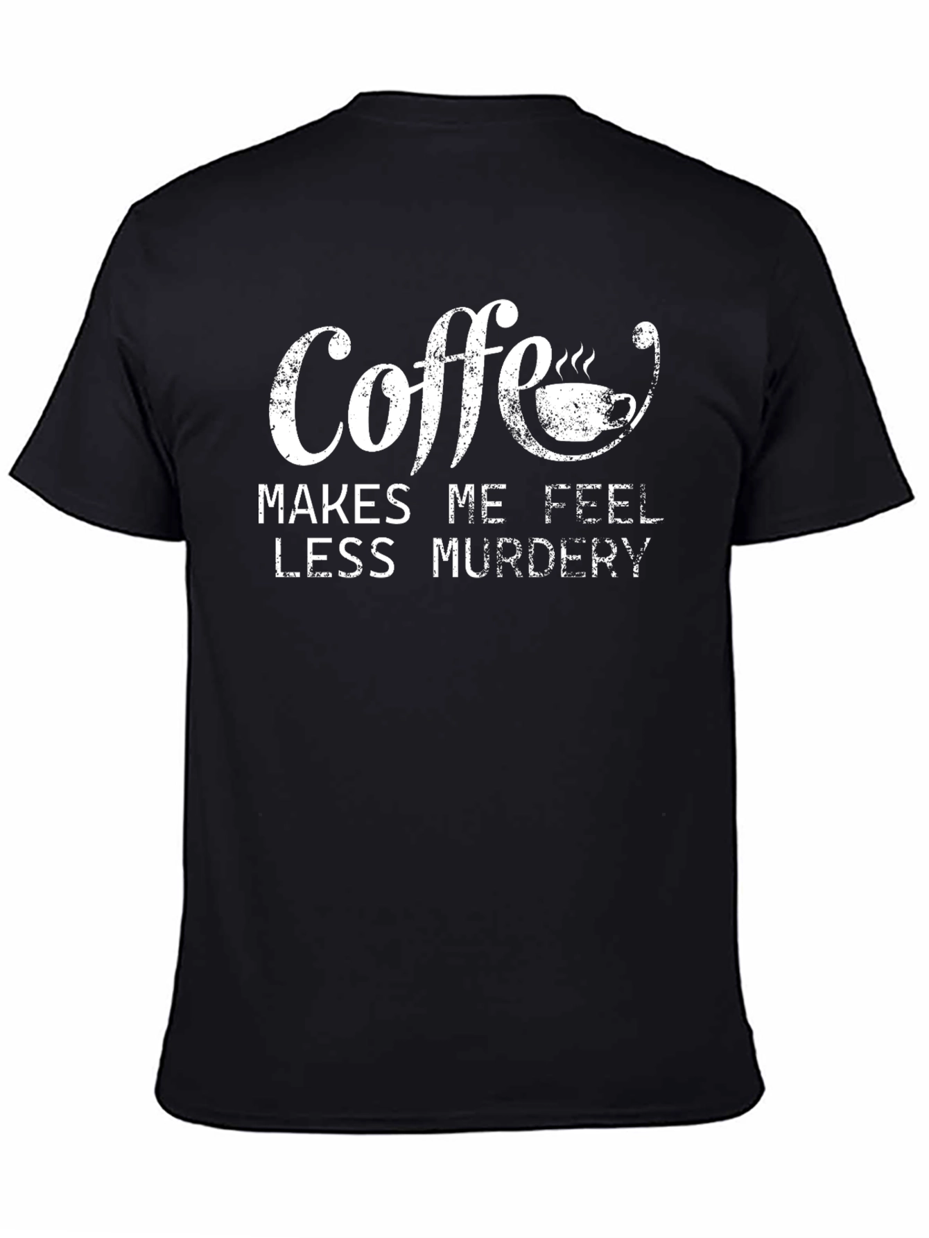Coffee Makes Me Feel Less Murdery Graphic Tee
