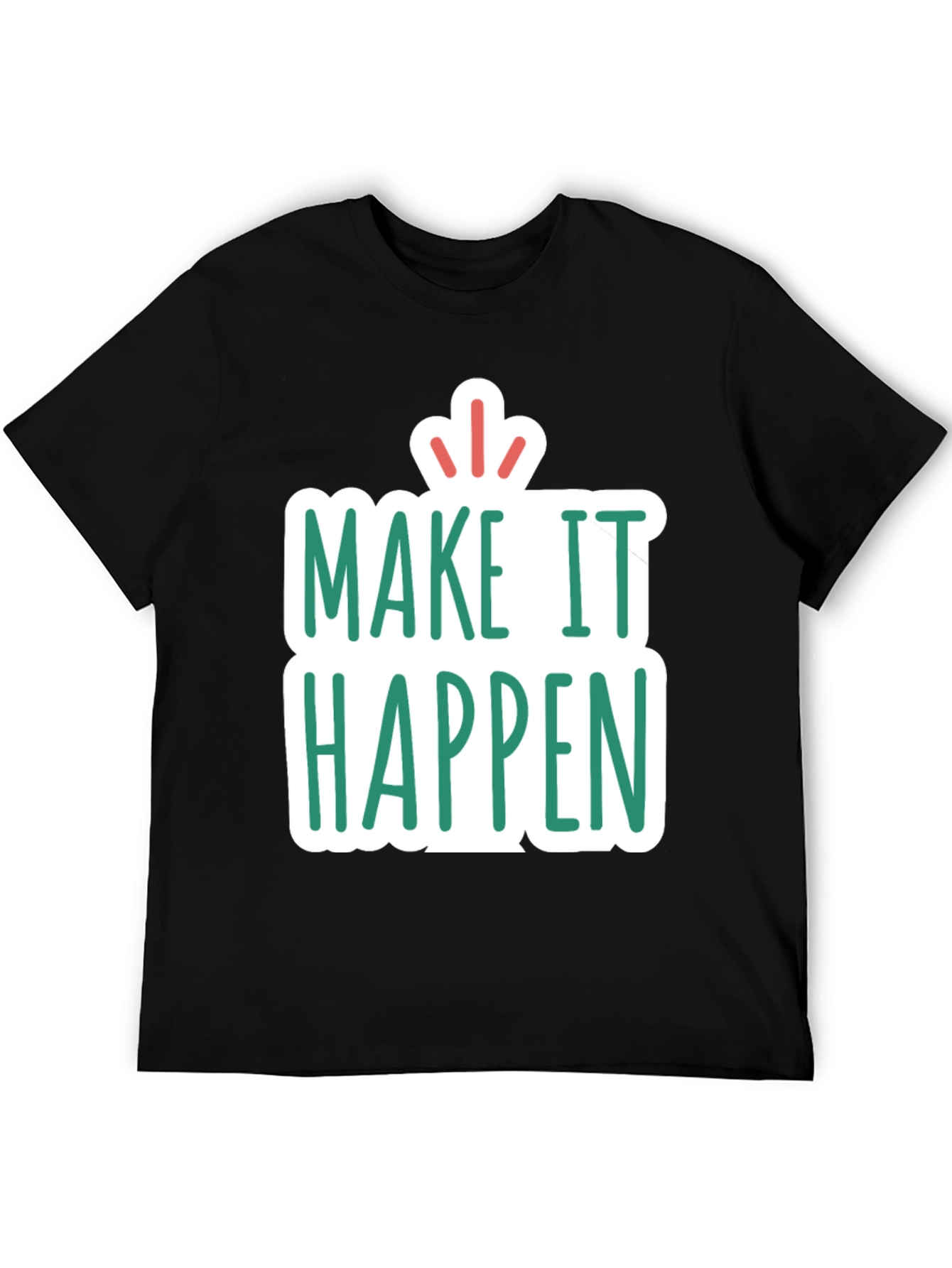 Make It Happen T-Shirt - Inspiring Graphic Tee