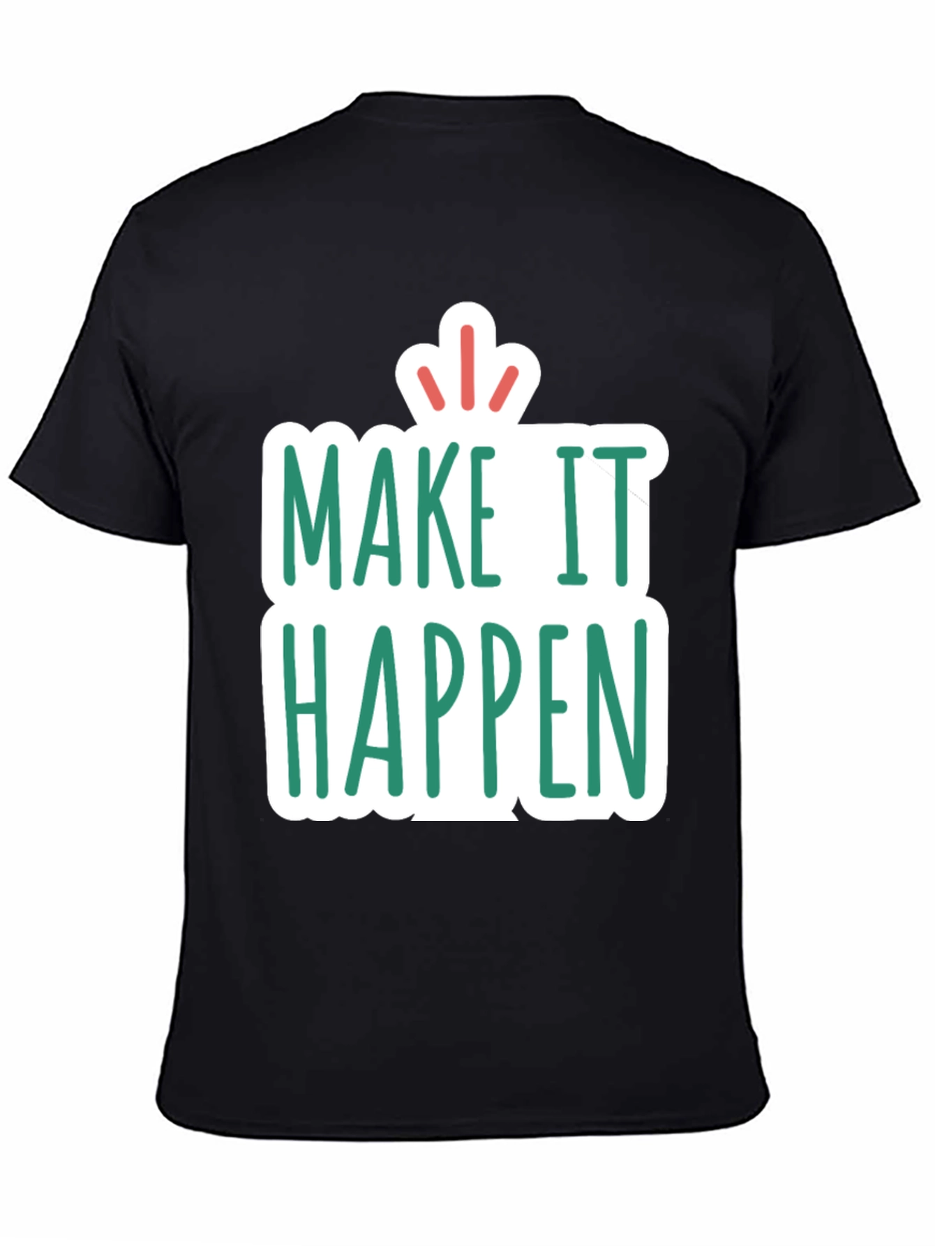 Make It Happen T-Shirt - Inspiring Graphic Tee